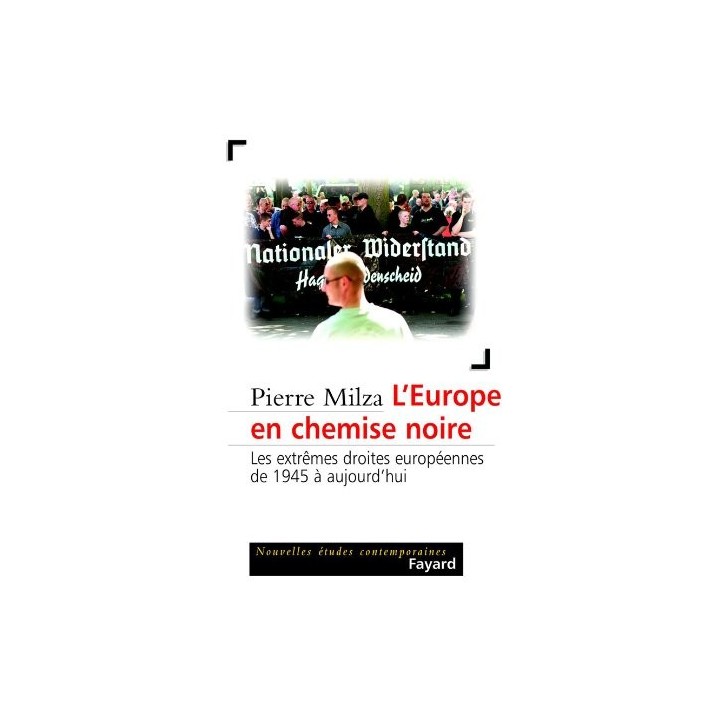 L'Europe en chemise noire. Les extrêmes droites européennes de 1945 à aujourd'hui.